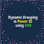 Dynamic Grouping in Power BI using DAX